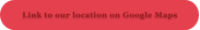 Link to our location on Google Maps