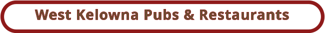 West Kelowna Pubs & Restaurants